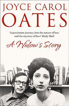 A Widow's Story: A Memoir by Joyce Carol Oates