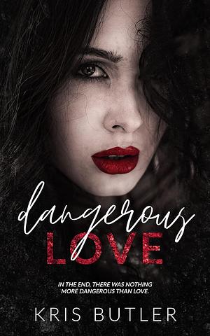 Dangerous Love by Kris Butler