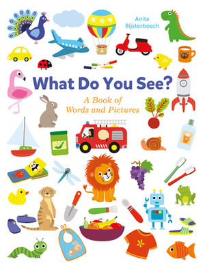 What Do You See? a Book Full of Words and Pictures by Anita Bijsterbosch