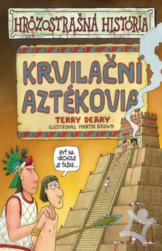 Krvilační Aztékovia by Terry Deary