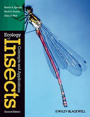 Ecology of Insects: Concepts and Applications by Mark D. Hunter, Martin R. Speight, Allan D. Watt