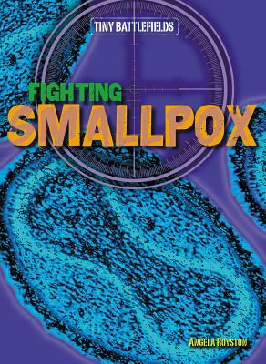 Fighting Smallpox by Angela Royston