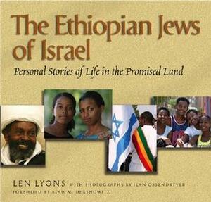 The Ethiopian Jews of Israel: Personal Stories of Life in the Promised Land by Len Lyons
