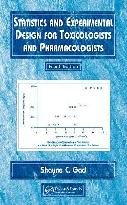 Statistics and Experimental Design for Toxicologists: Second Edition by Shayne C. Gad