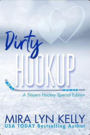 Dirty Hookup by Mira Lyn Kelly