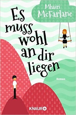 Es muss wohl an dir liegen by Mhairi McFarlane