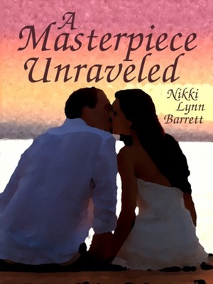 A Masterpiece Unraveled by Nikki Lynn Barrett