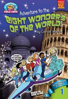 Adventure to the Eight Wonders of the World by Carole Marsh