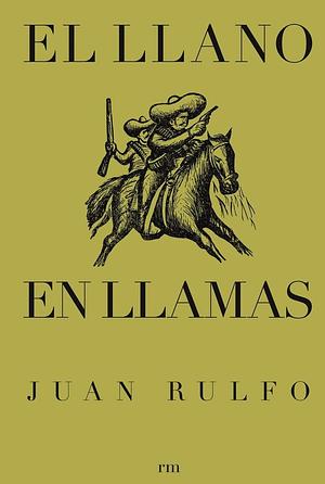 El Llano En Llamas by Juan Rulfo