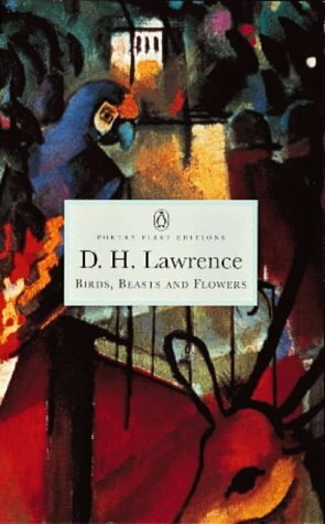 Birds, Beasts and Flowers by D.H. Lawrence