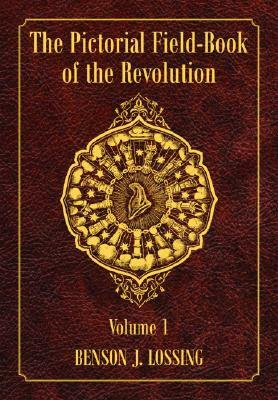 The Pictorial Field-Book of the Revolution by Benson John Lossing