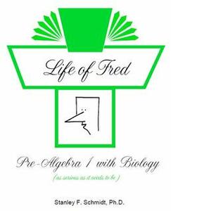 Life of Fred: Pre-Algebra 1 with Biology by Stanley F. Schmidt