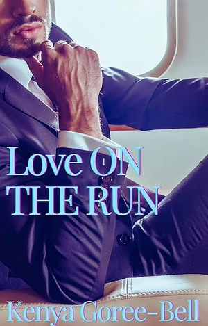 Love on The Run by Kenya Goree-Bell