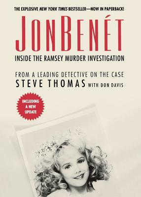 JonBenet: Inside the Ramsey Murder Investigation by Donald A. Davis, Steve Thomas