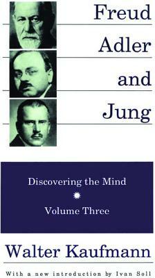 Freud, Alder, and Jung: Discovering the Mind by 