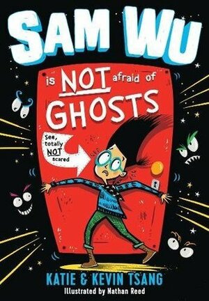 Sam Wu is Not Afraid of Ghosts by Kevin Tsang, Nathan Reed, Katie Tsang