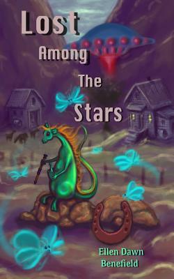 Lost Among The Stars: Lost Among The Stars--All Corporal Jacy Lonigan wanted was to win the war against the alien invaders and go home to th by Ellen Dawn Benefield