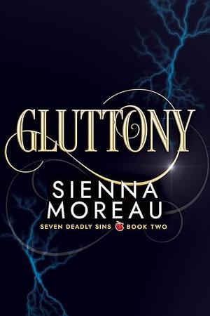 Gluttony by Sienna Moreau