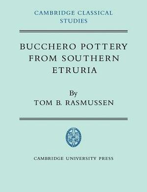 Bucchero Pottery from Southern Etruria by Tom B. Rasmussen