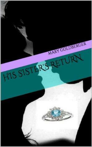 His Sister's Return by Mary Goldberger