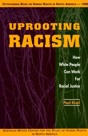 Uprooting Racism: How White People Can Work for Racial Justice by Paul Kivel