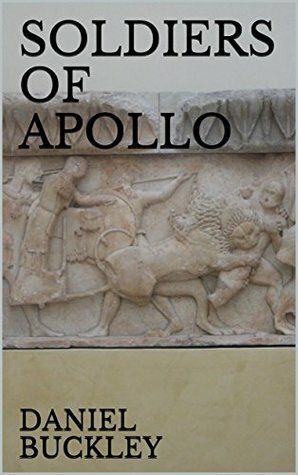 Soldiers of Apollo by Daniel Buckley, Naomi Johnson