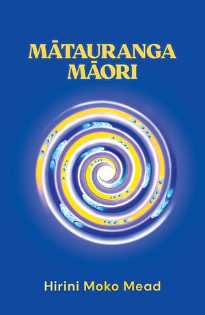 Mātauranga Māori by Hirini Moko Mead