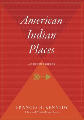American Indian Places: A Historical Guidebook by 