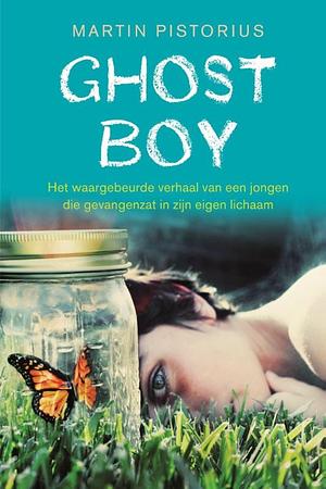 Ghost Boy: het waargebeurde verhaal van een jongen die gevangen zat in zijn eigen lichaam by Martin Pistorius, Megan Lloyd Davies