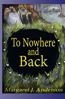 To Nowhere and Back by Margaret J. Anderson