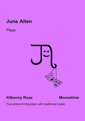 June Allen Plays: Kilkenny Rose & Moonshine by June Allen