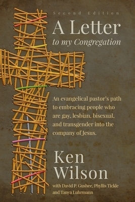 A Letter to My Congregation: An Evangelical Pastor's Path to Embracing People Who Are Gay, Lesbian and Transgender in the Company of Jesus (Second Edition) by Ken Wilson