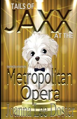 Tails of Jaxx at The Metropolitan Opera by Joanna Lee Doster