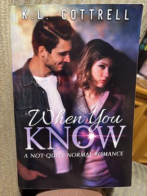 When You Know by K.L. Cottrell