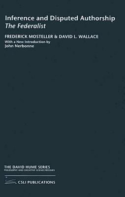 Inference and Disputed Authorship by David L. Wallace, John Nerbonne, Frederick Mosteller