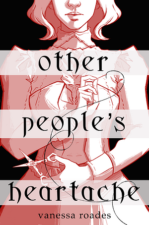 Other People's Heartache by Vanessa Roades