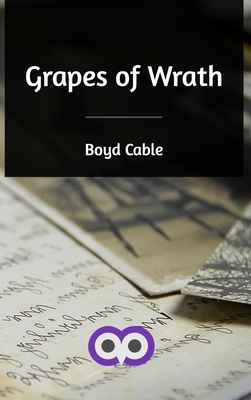 Grapes of Wrath by Boyd Cable