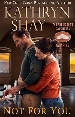 Not for You by Kathryn Shay, Kathryn Shay