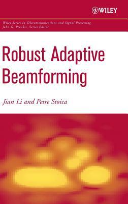 Robust Adaptive Beamforming by Jian Li, Petre Stoica