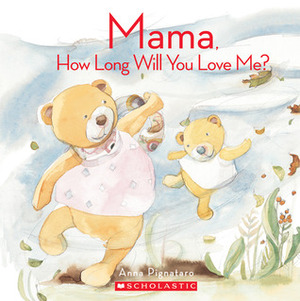 Mama, How Long Will You Love Me? by Anna Pignataro