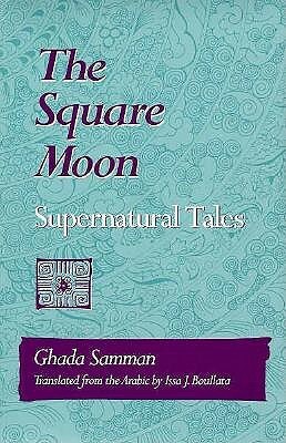 Square Moon: Supernatural Tales by Ghadah Samman