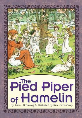 The Pied Piper of Hamelin (Illustrated) by Robert Browning