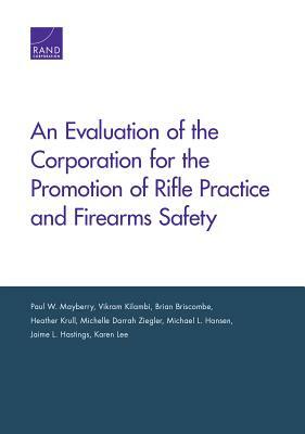 An Evaluation of the Corporation for the Promotion of Rifle Practice and Firearms Safety by Paul Mayberry