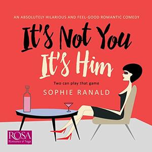 It's Not You It's Him by Sophie Ranald