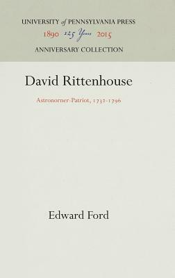 David Rittenhouse: Astronomer-Patriot, 1732-1796 by Edward Ford