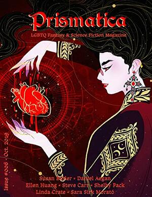 Prismatica: Issue 6 by Andrew Olvera, Shelby Pack, Susan Butler, Steve Carr, Linda M. Crate, Daniel Aegan, Sara Morató