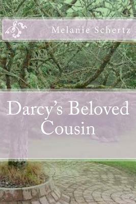 Darcy's Beloved Cousin by Melanie Schertz