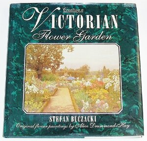 Creating a Victorian Flower Garden by Stefan Buczacki