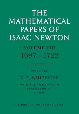 The Mathematical Papers of Isaac Newton: Volume 8 by Isaac Newton