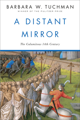 A Distant Mirror: The Calamitous 14th Century by Barbara W. Tuchman